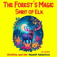 The_Forest_s_Magic_Spirit_of_Elk__Christina_and_Her_Moonlit_Adventure